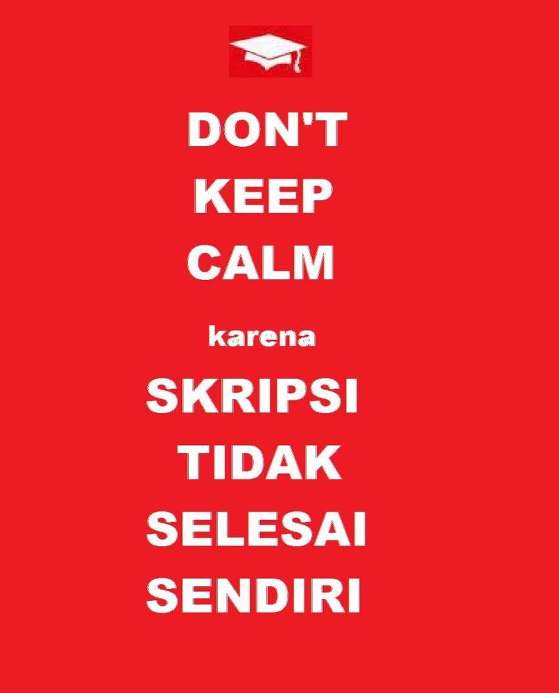 Skripsi harus tetap dikerjakan karena tidak akan selesai sendiri