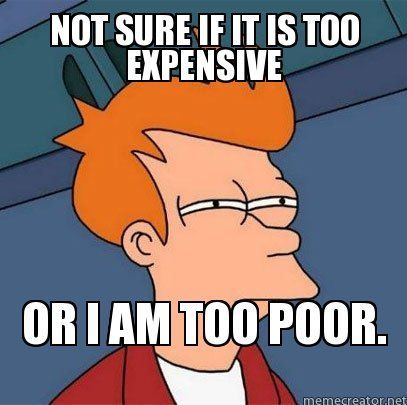 Not-sure-if-it-is-too-expensive-Or-I-am-too-poor.