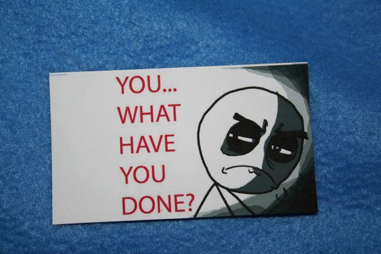 What did I do?
