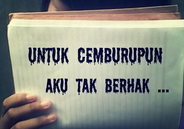 AKU PUN TIDAK BERHAK UNTUK CEMBURU