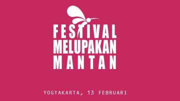Event Festival Melupakan Mantan Kok Malah Bikin Tambah Inget Mantan, Sih?