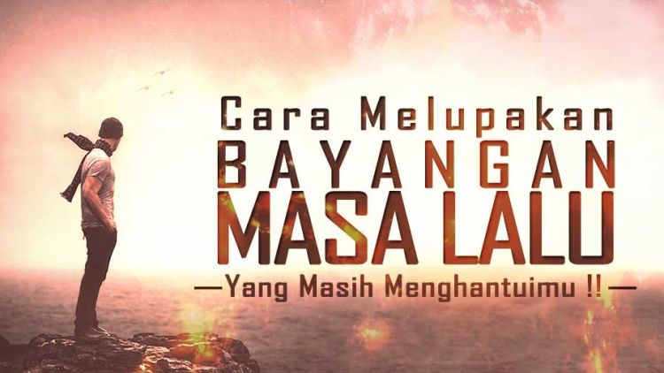 Untukmu, Yang Terus Menghidupi Masa Lalu