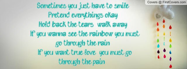 if you want a rainbow you must get through the rain