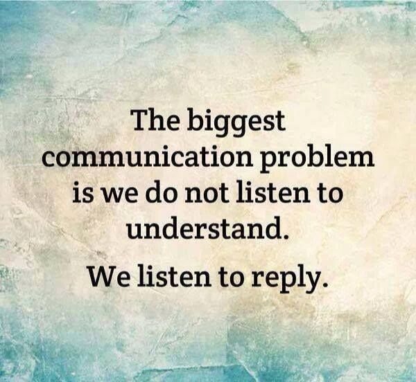 effective listening –Stephen R. Covey