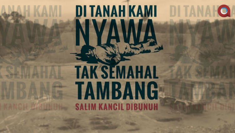 Salim Kancil mati di tanahnya sendiri