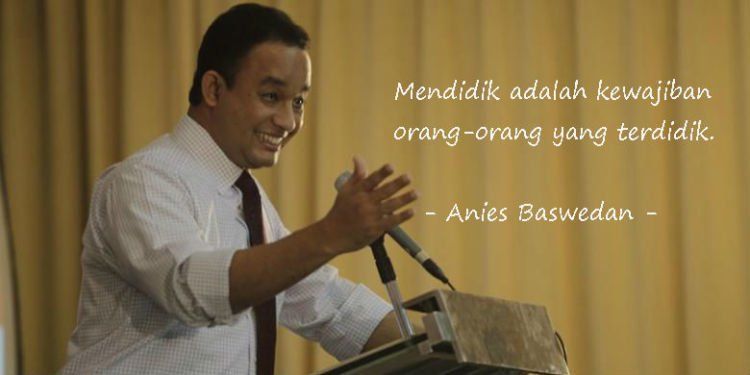 Quotes Anies yang menampar banyak anak muda Indonesia.