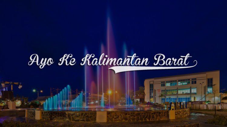 Sekali-kali Yuk Main Ke Kalimantan Barat, 5 Destinasi Seru Ini Dapat Membuatmu Terhipnotis Akan Keindahan Alamnya
