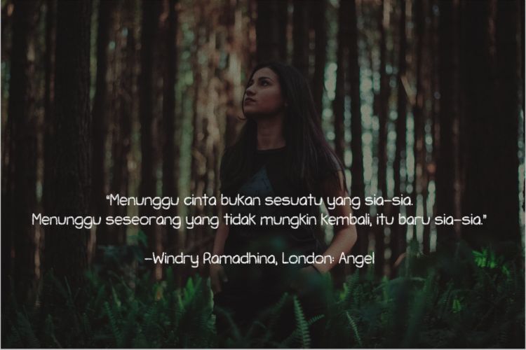 Selama kamu yakin dia pasti kembali, teguhkan hatimu dalam penantian.