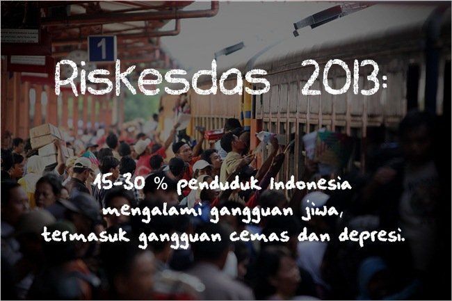 Jika Tak Terdeteksi, Semua Orang Bisa Saja Jadi Gila. 10 Fakta Penyakit Jiwa yang Perlu Kamu Tahu 21 Riskesdas: riset kesehatan dasar.