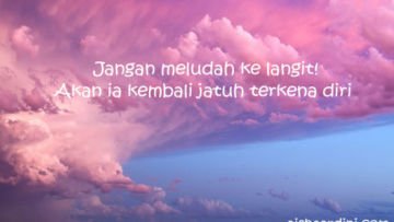 Ludah Kita Tak Akan Mengotori Langit, Tapi Berbalik Mengotori Diri Kita Sendiri