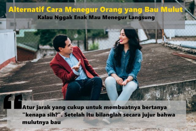 Bingung Menegur Orang yang Bau Mulut? Biar Enak Ngobrolnya, Coba Deh Terapkan 8 Alternatif Cara Ini