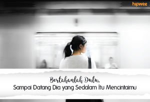 [Infografis] Bertahanlah Dulu Sampai Datang Dia yang Sedalam Itu Menyayangimu