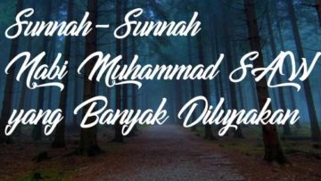 Sunnah-Sunnah yang Sering Dilupakan Umat Muslim