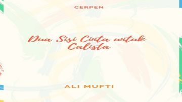 Dua Sisi Cinta Untuk Calista, Episode 2