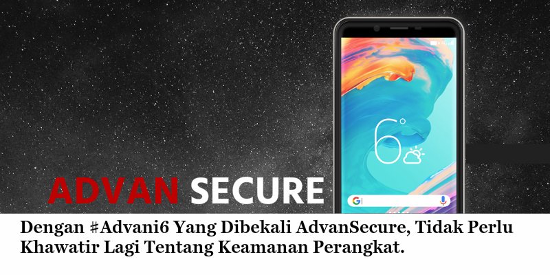 Seberapa Pentingkah Keamanan Smartphone Bagi Kamu? Yang Pasti Para Pengguna Advani6 Nggak Bakal Khawatir Lagi Deh!