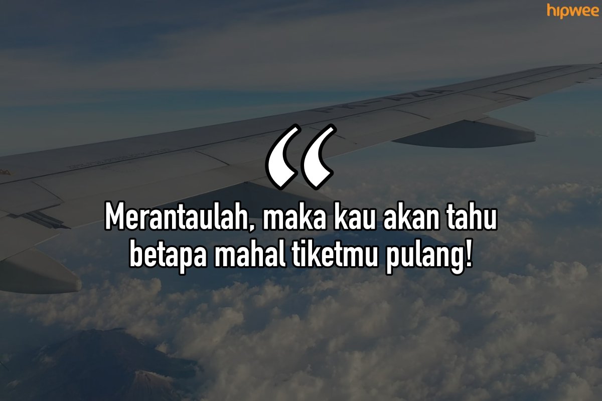 10 Kalimat ini Mewakili Kehidupanmu yang Merantau Sendiri. Besyukurlah karena Kamu Sekuat ini!
