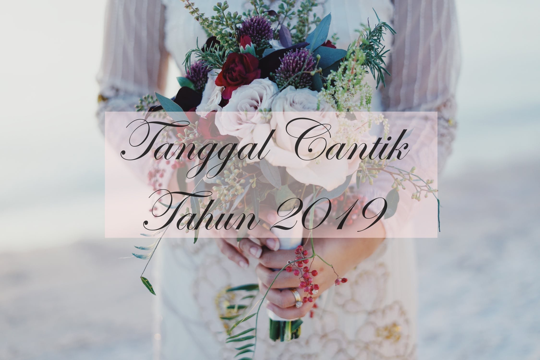 10+ Rekomendasi Tanggal Cantik dan Long Weekend 2019 untuk Momen Pernikahan. Booking Vendormu dari Sekarang!