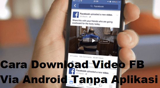Cara Mudah Unduh Video di FB Via Android Tanpa Aplikasi