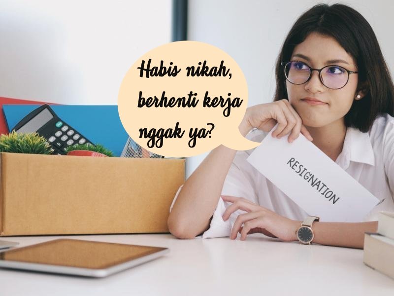 8 Jawaban Jujur untuk Pro-Kontra “Perlukah Cewek Berhenti Kerja Setelah Nikah?”