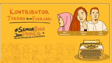 Kenalan Yuk! Bareng Kontributor Terbaik Bulan Februari yang Berharap Tulisannya Mewakili Hati Banyak Orang.