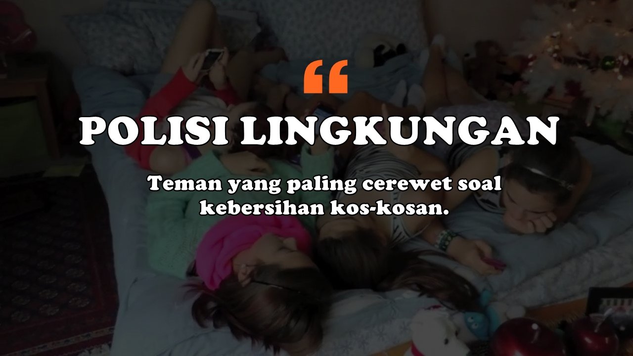8 Kamus Kos-kosan Cewek 2.0. Kita Beberkan Semua Kode yang Sering Dipakai di Kosan Cewek