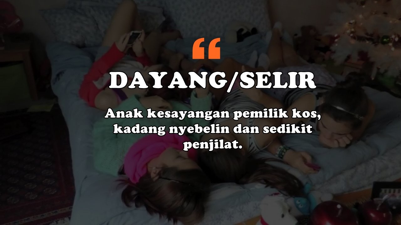 8 Kamus Kos-kosan Cewek 2.0. Kita Beberkan Semua Kode yang Sering Dipakai di Kosan Cewek