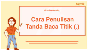 Panduan Menulis – Penulisan Tanda Baca Titik yang Benar, biar Nggak Bikin Salah Paham Melulu!