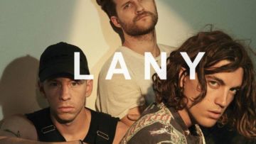 LANY, Yakin Tidak Mau Tau Tentang Band Satu ini?