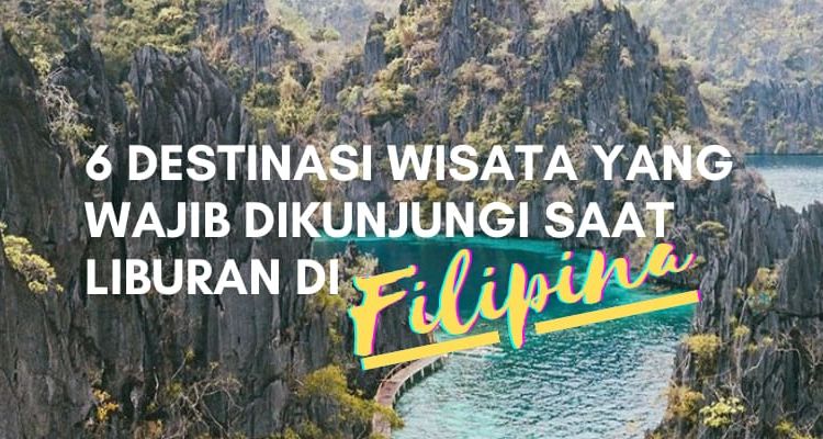 #WisataFilipina-6 Destinasi Wisata Impian yang Wajib Kalian Kunjungi Saat Liburan di Filipina.