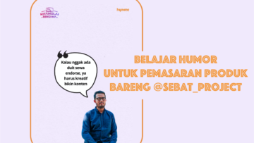 Belajar Bikin Konten Humor untuk Jualan dari Sebat Project. Salah Satu Trik Pemasaran Kreatif nih~