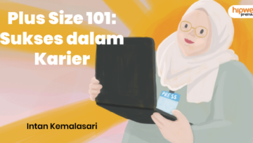 Plus Size Tips 101: Sukses Karier Tanpa Dipandang Sebelah Mata dan Dianggap Nggak Bisa Kerja