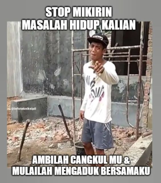 11 Meme Serba-serbi Kehidupan para Kuli. Hidup Keras, Tetap Harus Trengginas~