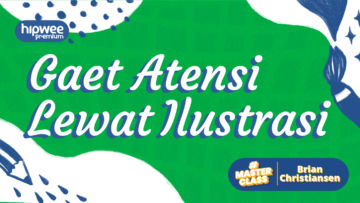 Hipwee Masterclass x Brian Tjan: Gaet Atensi Lewat Seni Bercerita Melalui Ilustrasi