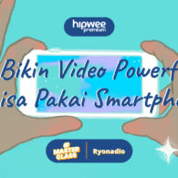 Hipwee Masterclass X Ryonadio: Bikin Video Powerful Pakai Smartphone, Yuk!