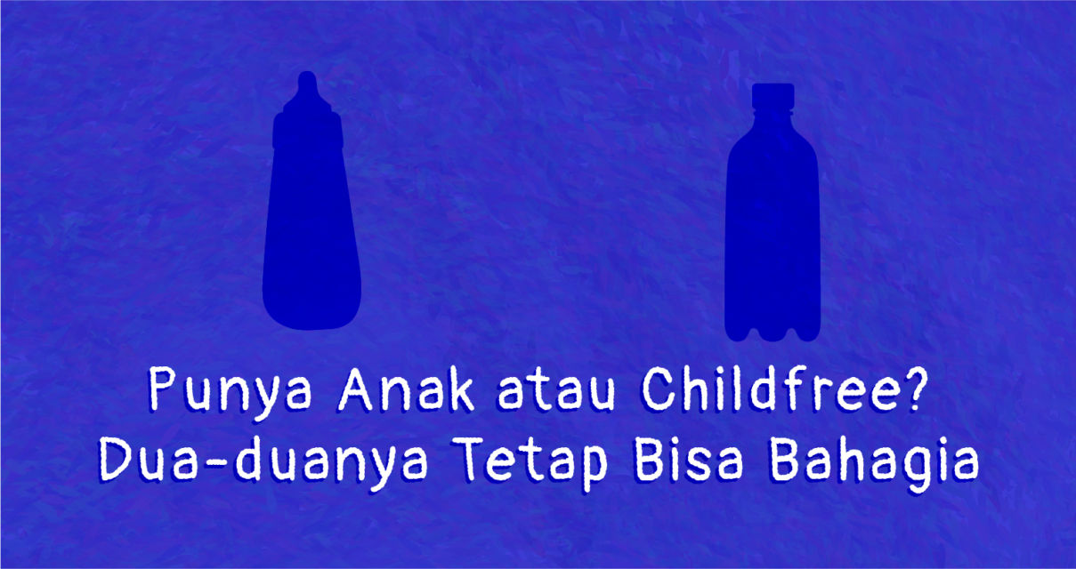 Suara Hati Dia yang Tetap Memilih Childfree, Dianggap Egois dan Menolak Rezeki