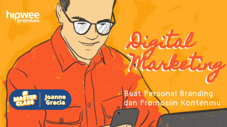 Hipwee Masterclass X Joanne Gracia: Digital Marketing Buat Personal Branding dan Promosiin Kontenmu