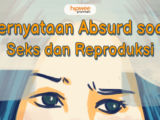 Pernyataan-pernyataan Salah Kaprah tentang Reproduksi dan Seks. Absurd Abis~