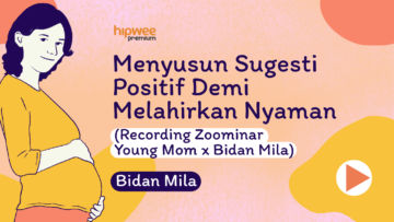 Menyusun Sugesti Positif Demi Melahirkan Nyaman (Zoominar Young Mom x Bidan Mila)