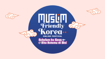 Korean Tourism Organization Kembali Gelar ‘Muslim Friendly Korea Festival 2021’, Suguhkan Kegiatan yang Lebih Seru dari Tahun Sebelumnya