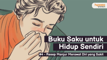 Resep Merawat Diri yang Sakit ketika Hidup Sendirian. Simpel, tapi Manjur nih~