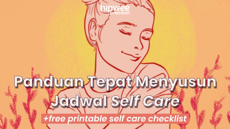 Panduan Menyusun Jadwal Self Care Harian yang Tepat, Hidup Bahagia dan Selalu Sehat~