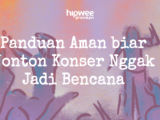 Keselamatan Konser Bukan cuma Kewajiban Penyelenggara, Penonton Cerdas juga Wajib Tahu Panduannya