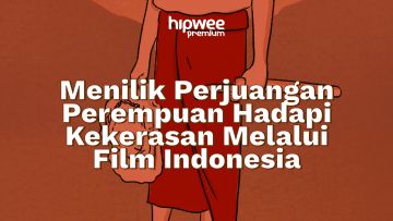 Menilik Perjuangan Perempuan Hadapi Kekerasan dan Patriarki Melalui 5 Film Indonesia