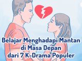 Rekomendasi 7 K-Drama tentang Menghadapi Mantan di Masa Depan. Begini, lo Jurusnya~