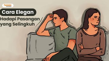 9 Cara Paling Elegan Hadapi Pasangan Selingkuh, Jangan sampai Makin Keruh!