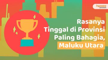 Rasanya Tinggal di Maluku Utara, Juara 1 Provinsi Paling Bahagia. Emang Iya?
