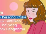 Cara Simpel Cek Personal Color untuk Tentukan Hal-hal yang Cocok Denganmu