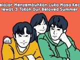 Belajar Menyembuhkan Luka Masa Kecil Lewat Tokoh K-Drama Our Beloved Summer