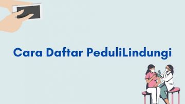 Cara Daftar Peduli Lindungi Lewat Aplikasi Semenit Jadi!