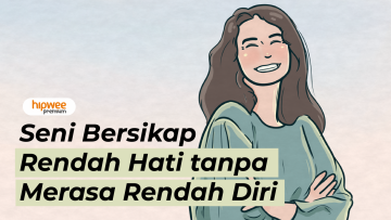 Seni Bersikap Rendah Hati tanpa Merasa Rendah Diri. Yuk, Belajar Berempati~